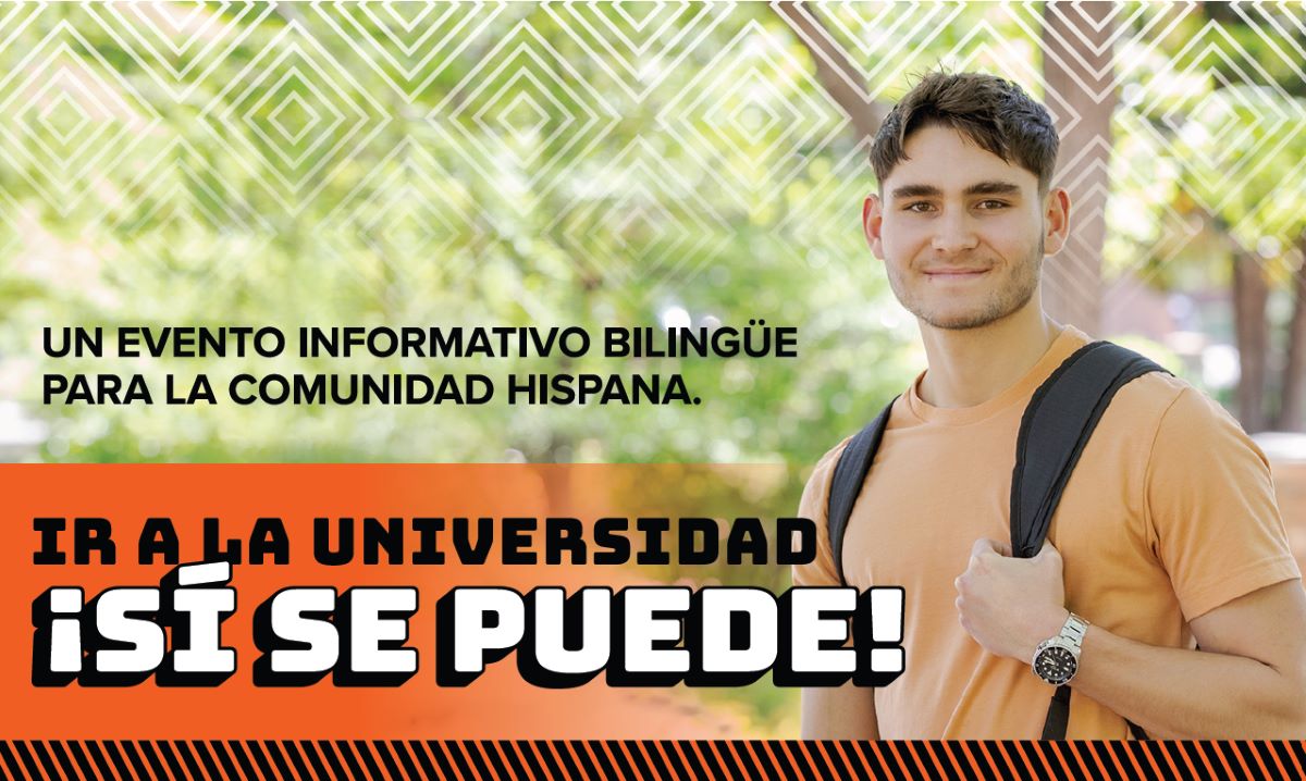 Graphic with a man holding a backpack and smiling at the camera, with text on it that says, "Ir a la universidad: Si Se Puede! Un evento informative bilingüe para la comunidad Hispana."